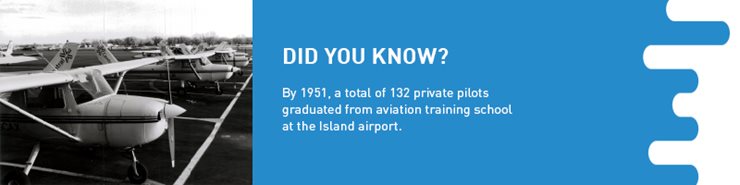 Factoid: By 1951, a total of 132 private pilots graduated from aviation training school at the island airport