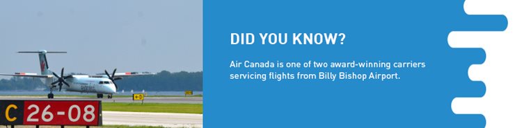 Factoid: Air Canada is one of two award-winning carriers servicing flights from Billy Bishop Toronto City Airport